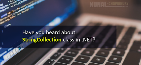 Have you heard about StringCollection class in .NET? (www.kunal-chowdhury.com) Have you heard about StringCollection class in .NET? (www.kunal-chowdhury.com)