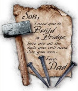Son, I need you to build a bridge, here are all the tools you will need.  See you soon - Love Dad
