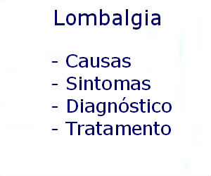 Lombalgia causas sintomas diagnóstico tratamento prevenção riscos complicações