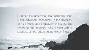 Quote, Quotes, Motivational, Inspirational, Henry David Thoreau Foreign Languages Most of all, one of the most readily accessible and easily taught skills is to learn a foreign language. There are several programs and services out there that assist in your learning, but perhaps one of the most user-friendly language software out there is Duolingo. The design is minimalistic and simple, has several common languages such as German, Spanish, and French as well as a few uncommon ones including Swedish, Gaelic and even Hebrew. If you have some training in a foreign language they provide, you will complete a placement test to see where you need to be placed. Duolingo also has a phone app so you can learn on the go. Best of all, it’s all free.