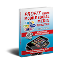 Profit From Mobile Social Media Revolution