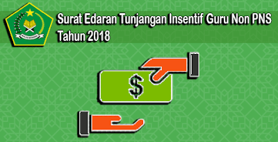 Surat Edaran Pengelolaan Tunjangan Insentif Guru Non PNS 2018 Surat Edaran Pengelolaan Tunjangan Insentif Guru Non PNS 2018