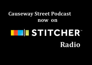 Click here to listen to Causeway Street on Stitcher!
