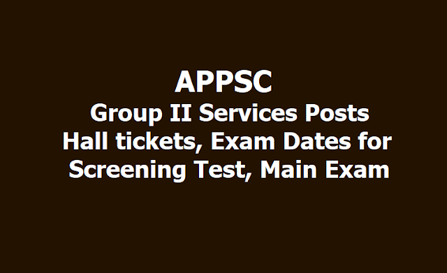 APPSC Group II Services Posts Hall tickets, Exam Dates for Screening Test, Main Exam 2019 APPSC Group II Services Posts Hall tickets, Exam Dates for Screening Test, Main Exam 2019
