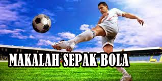 Berikut 15 File Makalah Sepak Bola Paling Heboh