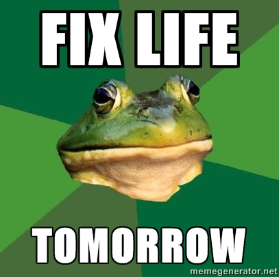 Tomorrow is life