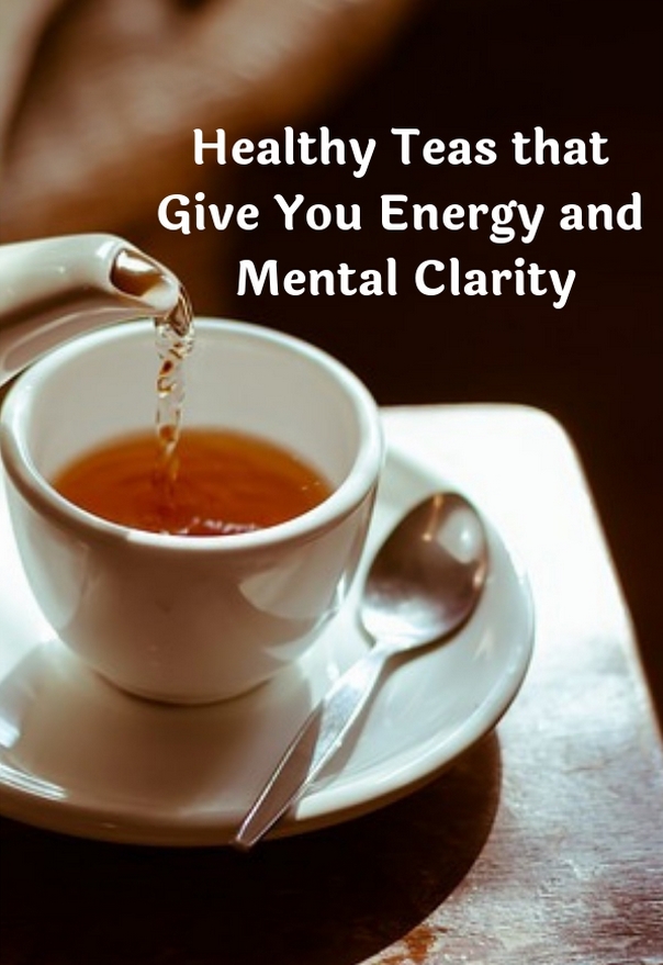 Healthy Teas that Give You Energy and Mental Clarity