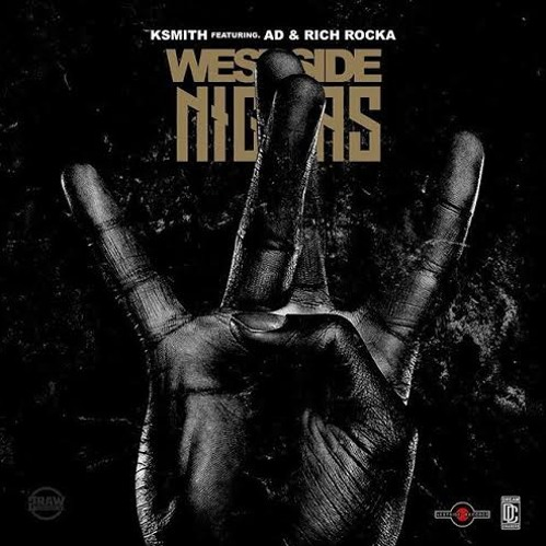 K Smith featuring AD and Rich Rocha - "Westside Niggas" (Produced by Kacey Khaliel)