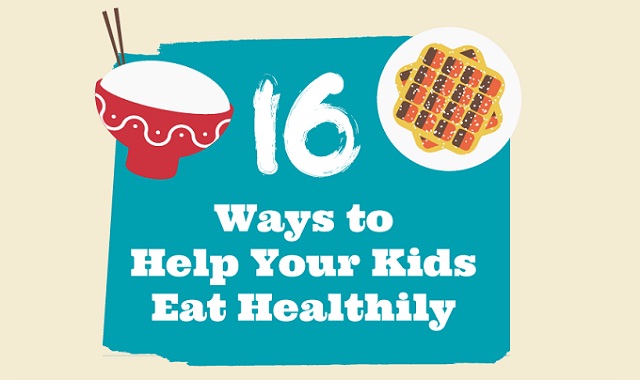 16 ways to get kids to eat healthy