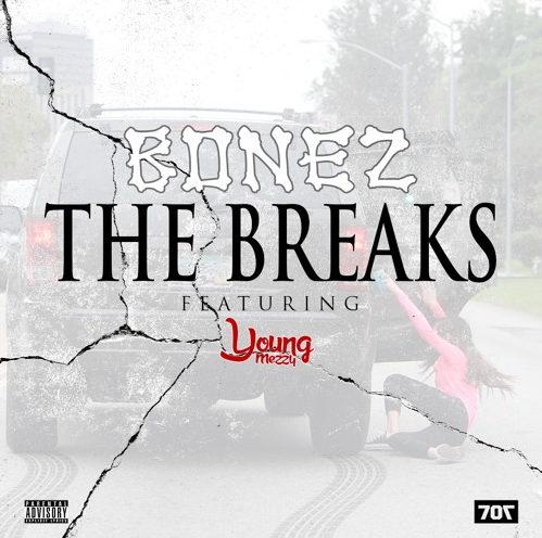 Bonez featuring Young Mezzy - "The Breaks"