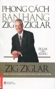 Phong Cách Bán Hàng Zig Ziglar - Zig Ziglar