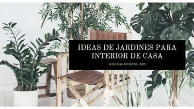 Ideas de jardines para interior de casa