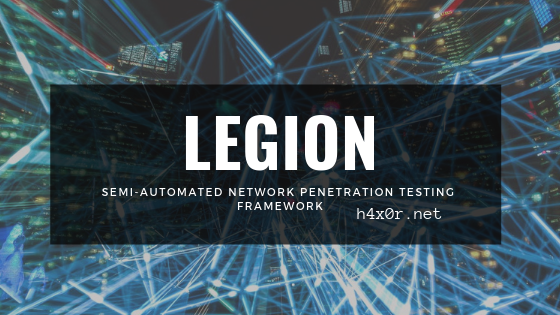 Semi-Automated Network Penetration Testing Framework: Legion