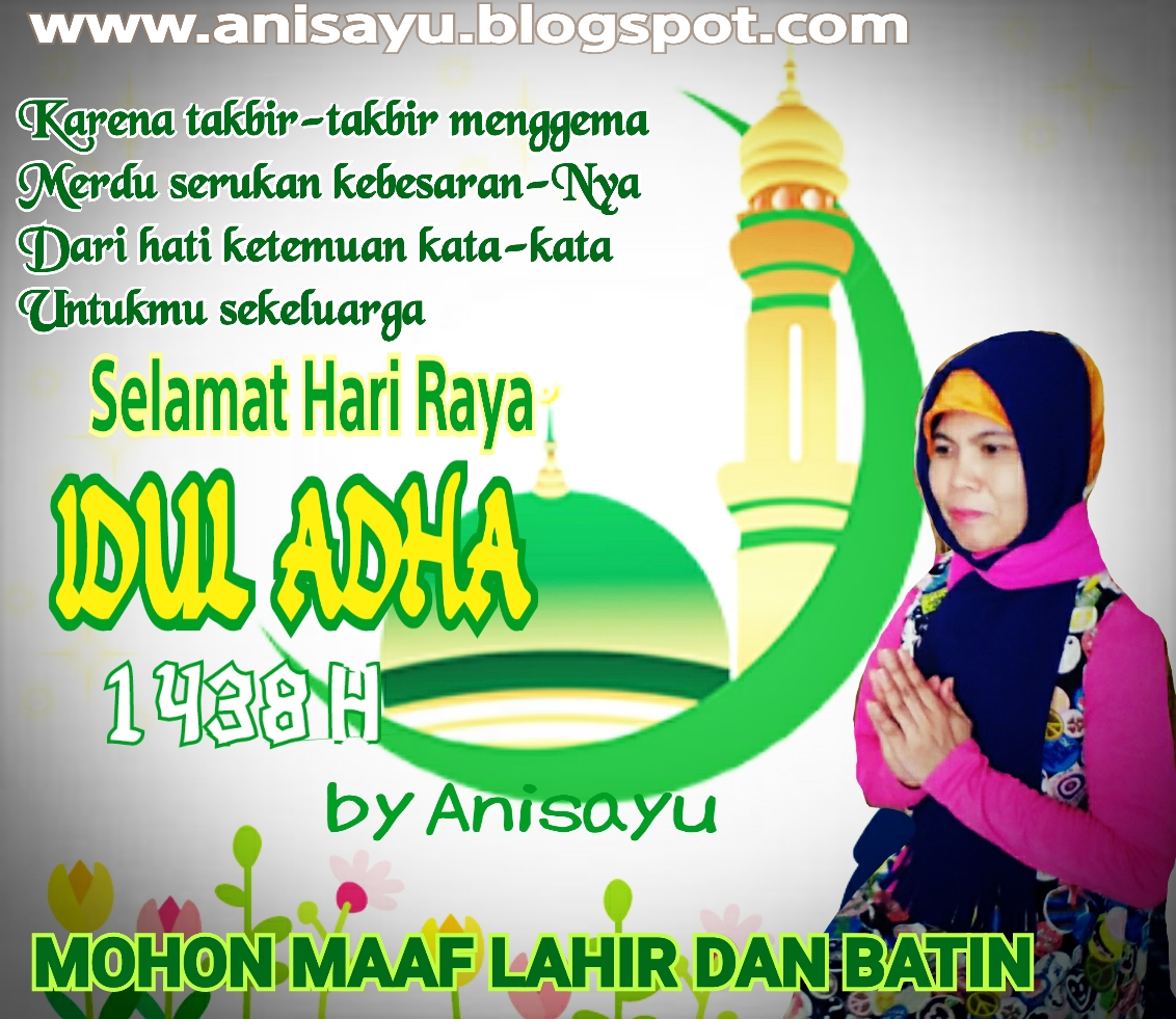 PUISI CINTA BY ANISAYU Ucapan Idul Adha Hari Raya Qurban 1438 H