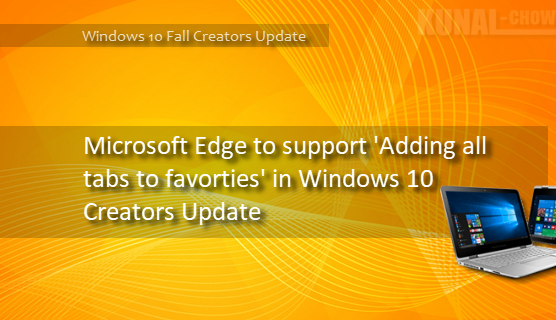 Microsoft Edge to support adding all tabs to favorites in Windows 10 Fall Creators Update