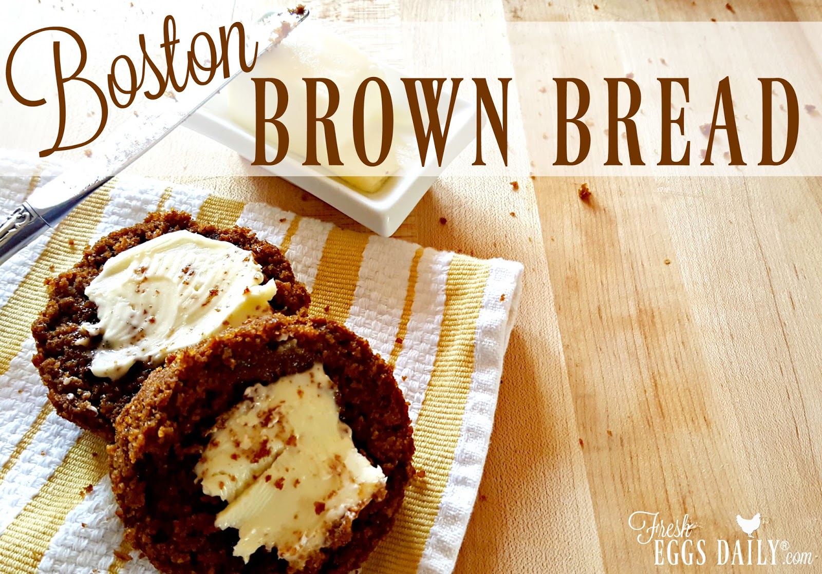 Traditional Boston Brown Bread Fresh Eggs Daily® with Lisa Steele