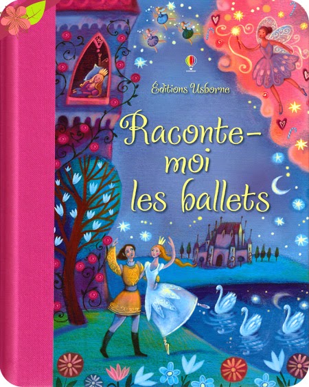 "Raconte-moi les ballets" de Susanna Davidson, Katie Daynes et Alida Massari, éditions Usborne