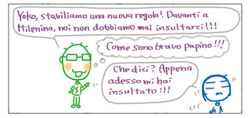 Yoko, stabiliamo una nuova regola!　Davanti a Milenina, noi non dobbiamo mai insultarci!!! Come sono bravo papino!!! Che dici? Appena adesso mi hai insultato!!!