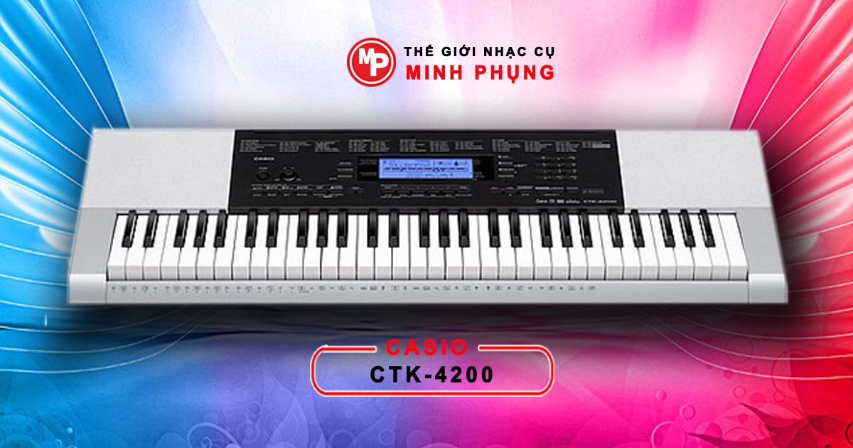 Đàn Organ Casio CTK 4200 Chính Hãng Chất Lượng, Uy Tín Đàn Organ Casio CTK 4200 Chính Hãng Chất Lượng, Uy Tín
