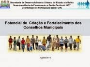 Potencial de Criação dos Conselhos Municipais com a Participação do Conselheiro Estadual – (2014)