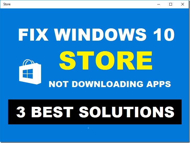 How To Fix Windows 10 Store Not Working or Not Downloading Apps Problem