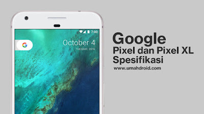  smartphone Android terbaru buatan Google yang sedikit hari terakhir menjadi perbincangan Spesifikasi Google Pixel dan Pixel XL Lengkap Dengan Harga Terbaru