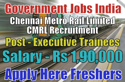 Chennai Metro Rail Limited CMRL Recruitment 2018