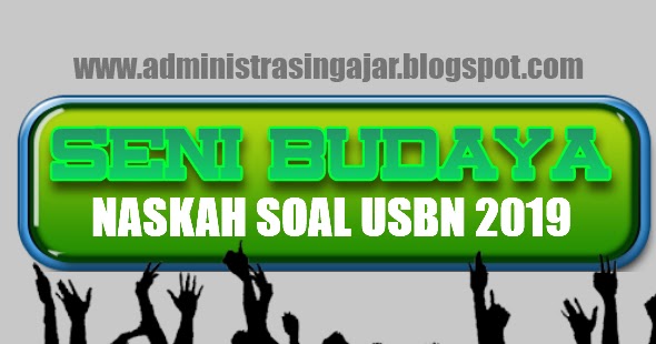 Soal Usbn Seni Budaya Smk Mak Naskah Asli Tahun 2019 Lengkap Beserta Kunci Jawabannya Administrasi Ngajar Soal Usbn Seni Budaya Smk Mak Naskah Asli Tahun 2019 Lengkap Beserta Kunci Jawabannya Administrasi Ngajar