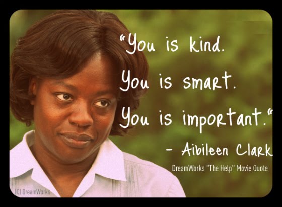 You is Kind, You is Smart, You is Important - Aibileen Clark Quote