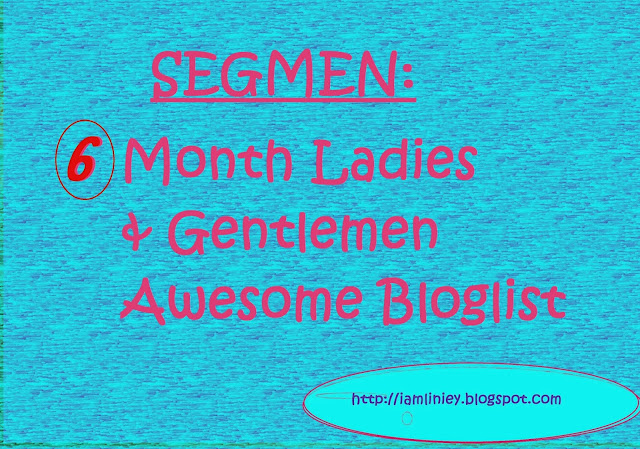 http://iamliniey.blogspot.com/2013/12/segmen-6-month-ladies-gentlemen-awesome.html