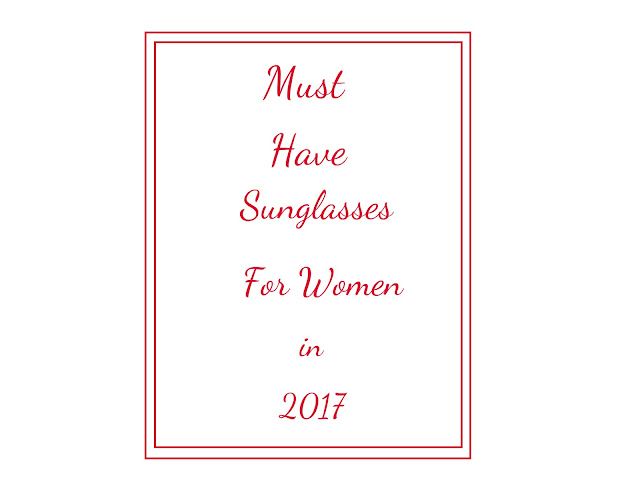 Must have Sunglasses for Women in 2017