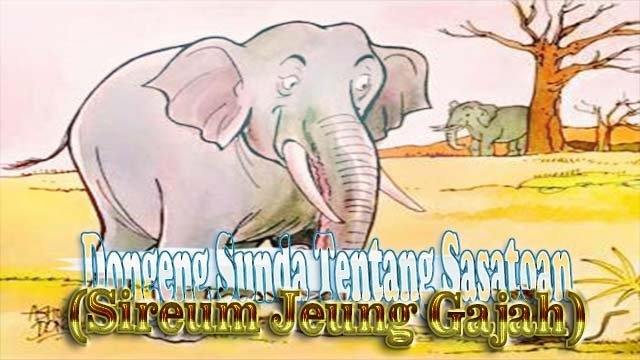 Dongeng Sunda Sasatoan, Sireum Jeung Gajah! Dongeng Sunda Sasatoan, Sireum Jeung Gajah!
