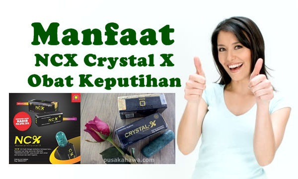 Manfaat NCX Crystal X Obat Keputihan dan Mengencangkan Vagina