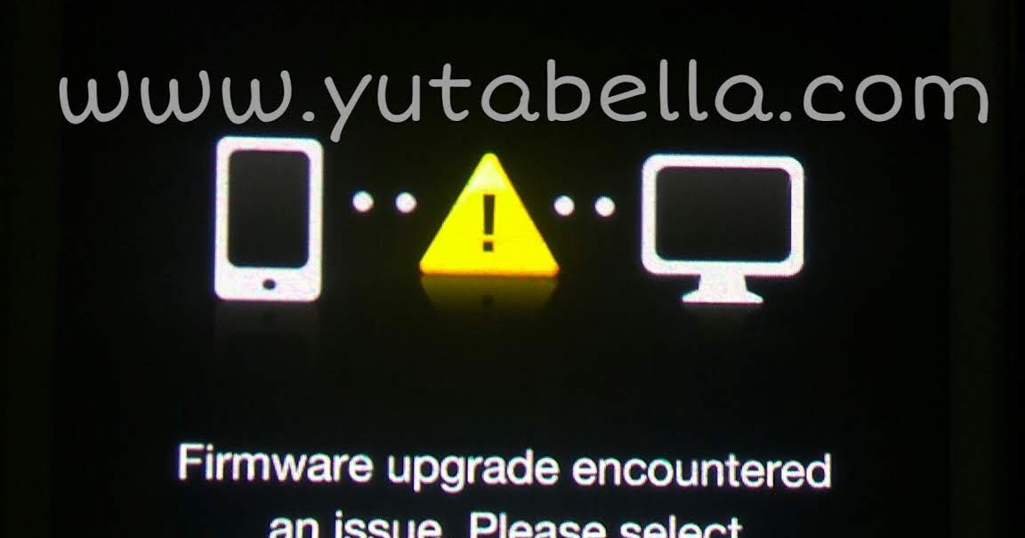 Firmware upgrade encountered an issue please. Firmware upgrade encountered an issue please