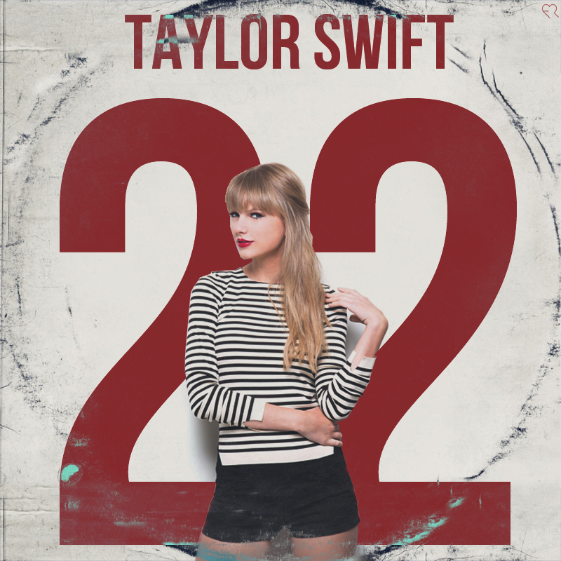 Тейлор трек. Тейлор Свифт 22. Тейлор Свифт 1984. Taylor Swift 22 обложка. 22 Red Taylor Swift.