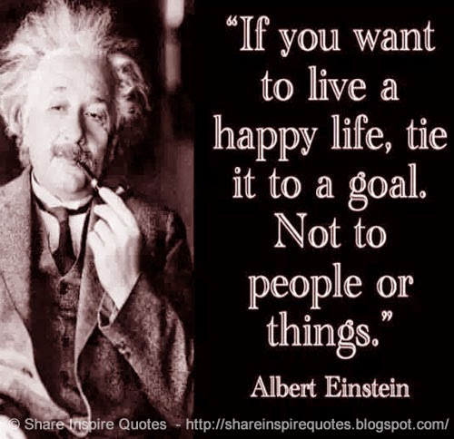 If You Want To Live A Happy Life Tie It To A Goal Not To People Or