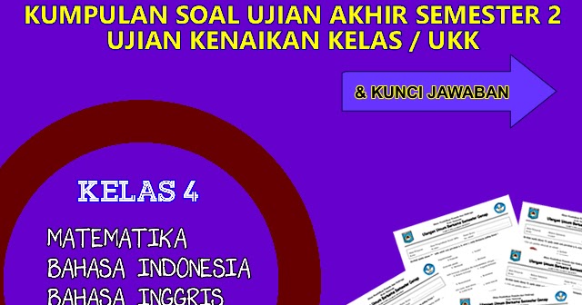 57 SOAL  UJIAN KENAIKAN KELAS 4 SD BAHASA INDONESIA UJIAN 