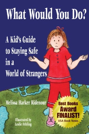 What Would You Do? A Kid's Guide to Staying Safe in a World of Strangers