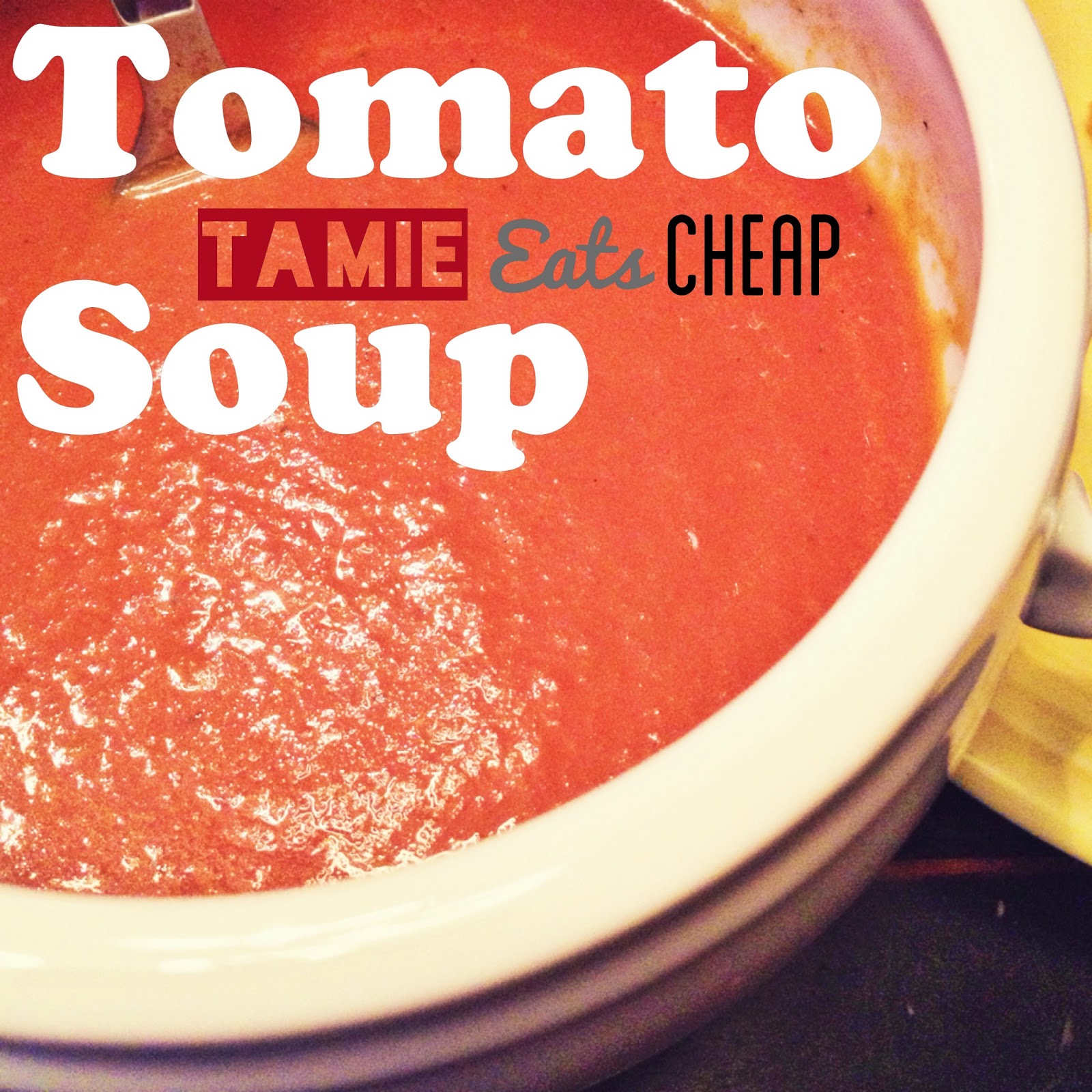 Tamie Eats Cheap Cheap Eats Tomato Soup