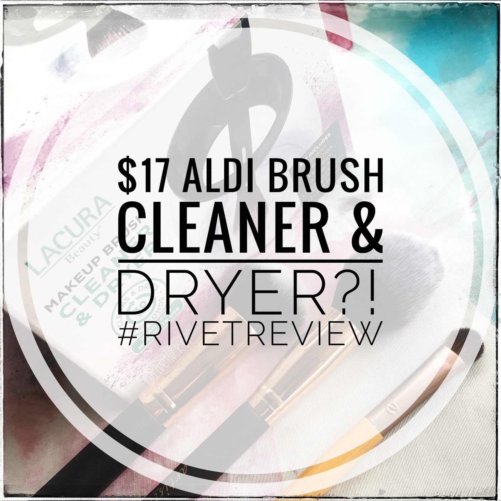 Rivet Licker 17 BRUSH CLEANER FROM ALDI?! Lacura Brush Cleaner