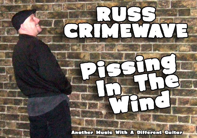 Russ Crimewave - Pissing In The Wind