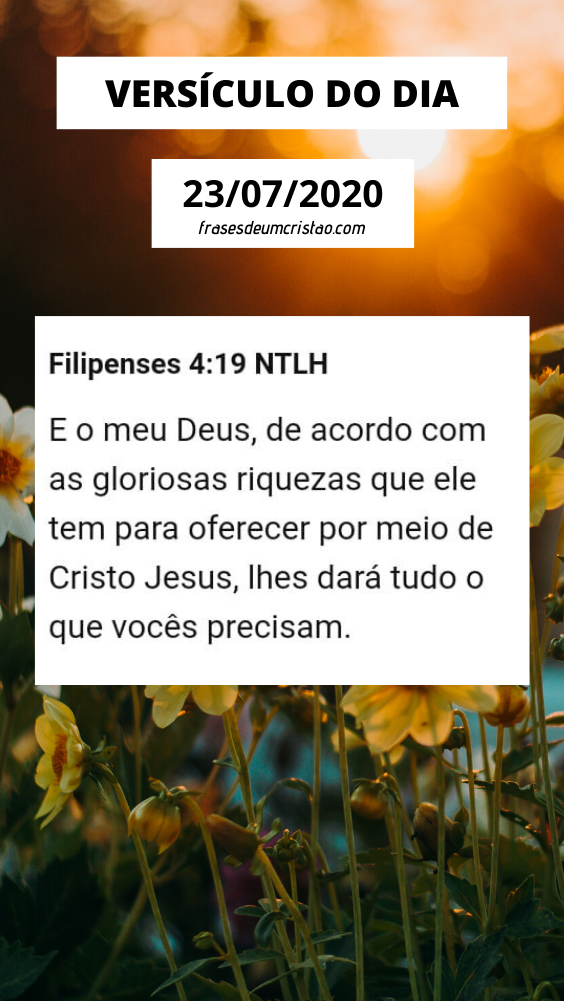 VERSÍCULO DO DIA E o meu Deus, de acordo com as gloriosas riquezas que ele tem para oferecer VERSÍCULO DO DIA E o meu Deus, de acordo com as gloriosas riquezas que ele tem para oferecer