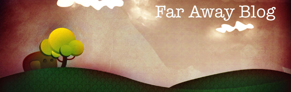 Far Away Blog