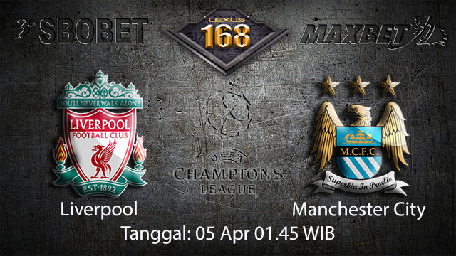 BOLA88 - PREDIKSI TARUHAN BOLA LIVERPOOL VS MANCHESTER CITY 05 APRIL 2018 ( UEFA CHAMPIONS LEAGUE )
