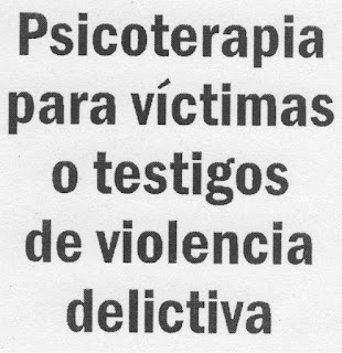 Psicoterapia para víctimas o testigos de violencia delictiva.