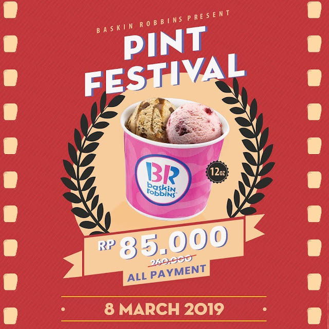 #BaskinRobbins - #Promo PINT FESTIVAL Hanya 85K All Payment (08 Maret 2019)