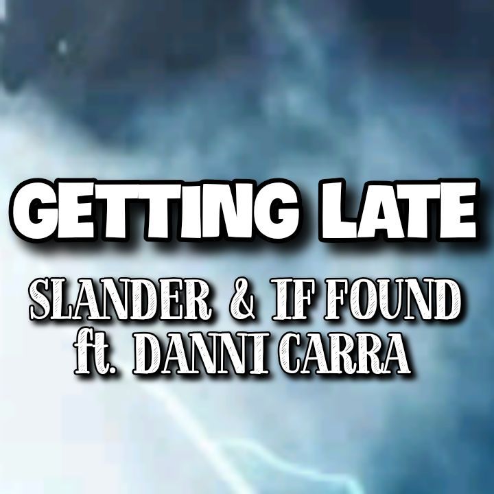 GETTING LATE: Song by SLANDER and IF FOUND ft. DANNI CARRA - Lines: Slowly I feel something inside me changing.. Faking my truth so I believe my lies.. Streaming - MP3 Download