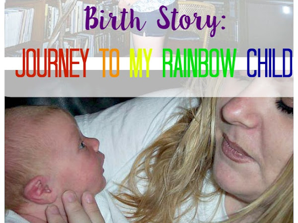 Birth Story: Journey to My Rainbow Child