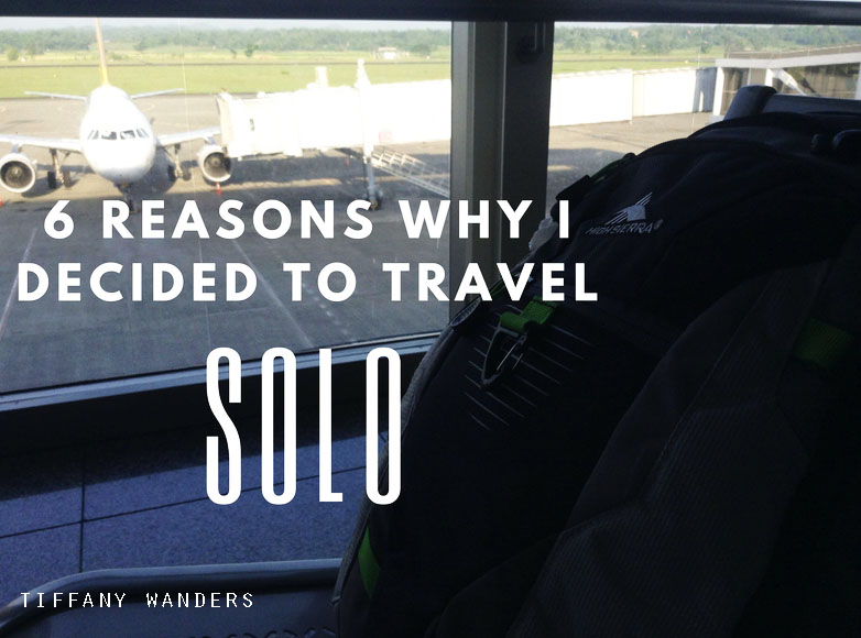 6 Reasons Why I Decided to Travel Solo