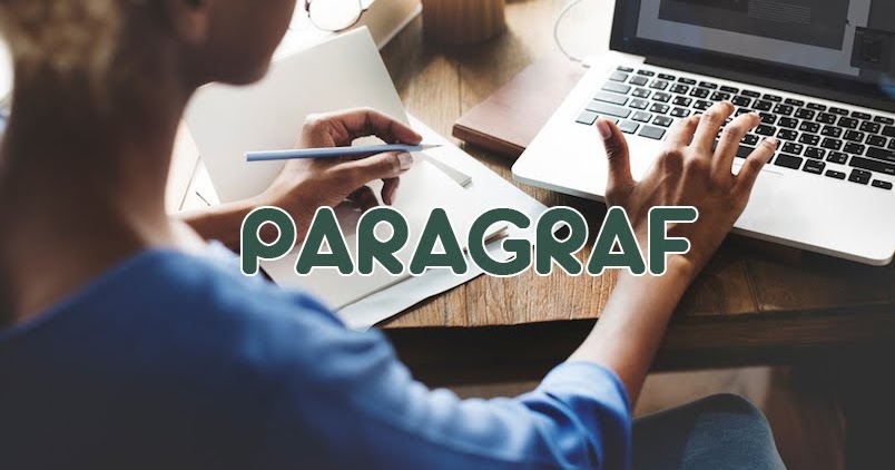 PARAGRAF (Pengertian, Contoh, dan Cara Membuat Paragraf 